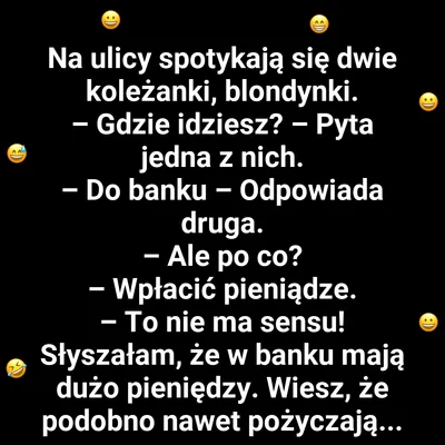 Po co blondynka idzie do banku?